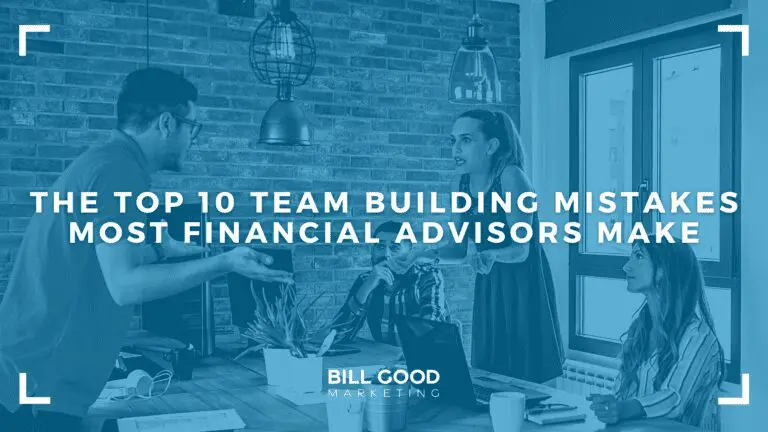 The Top 10 Team Building Mistakes Most Financial Advisors Make