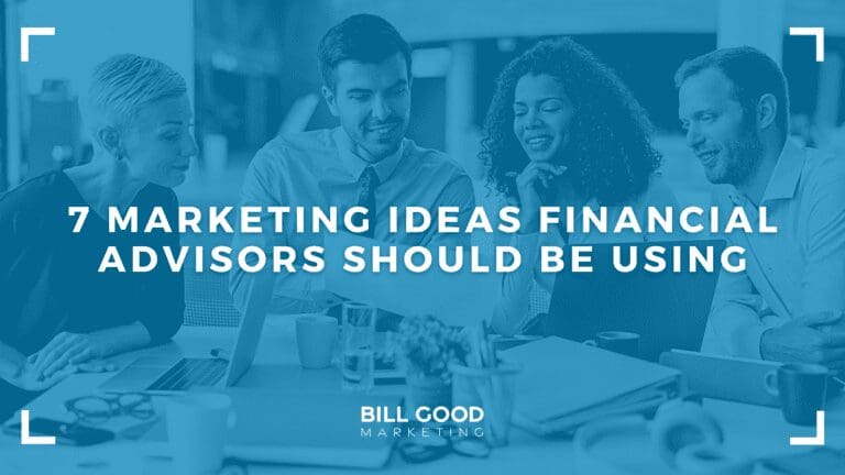 7 Marketing Ideas Financial Advisors Should Be Using