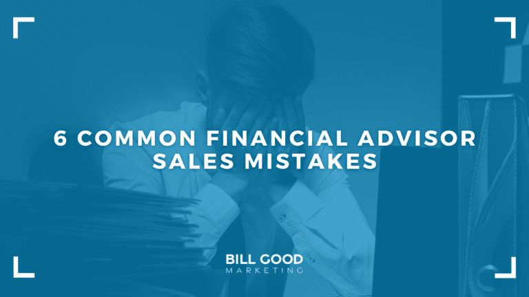 6 Common Financial Advisor Sales Mistakes