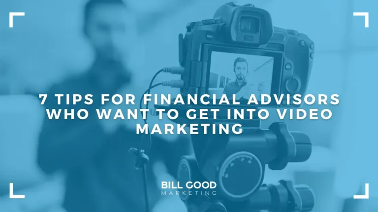 7 Tips for Financial Advisors Who Want to get into Video Marketing